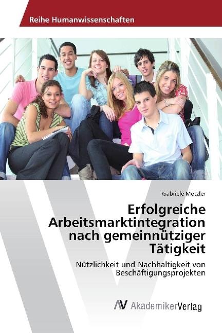 Produktbild Erfolgreiche Arbeitsmarktintegration nach gemeinnütziger Tätigkeit (Gabriele Metzler, 2017)