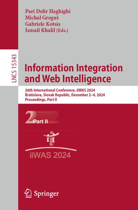Produktbild Information Integration and Web Intelligence (Englisch, Gabriele Kotsis, Pari Delir Haghighi, Ismail Khalil, Michal Gregus, 2024)