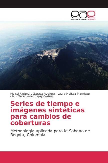 Produktbild Series de tiempo e imágenes sintéticas para cambios de coberturas (Laura Melissa Manrique Ch., Oscar Javier Espejo Valero, Maicol Alejandro Zaraza Aguilera, 2017)