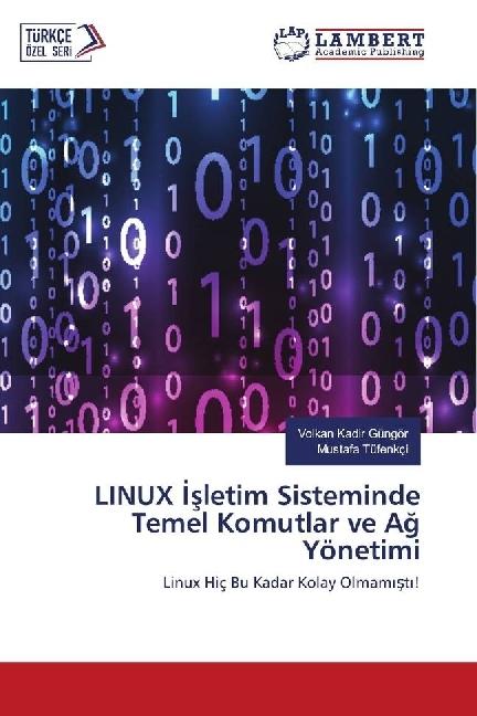 Produktbild LINUX sletim Sisteminde Temel Komutlar ve Ag Yönetimi (Deutsch, Volkan Kadir Gungor, Mustafa Tüfenkçi, 2017)