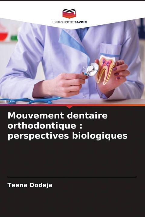 Produktbild Mouvement dentaire orthodontique : perspectives biologiques (Teena Dodeja, 2023)