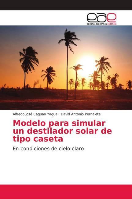 Image du produit Modelo para simular un destilador solar de tipo caseta (Alfredo José Caguao Yagua, David Antonio Pernalete, 2018)