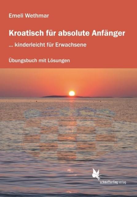 Produktbild Kroatisch für absolute Anfänger. Übungsheft (Deutsch, Emeli Wethmar, 2014)