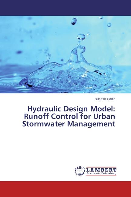 Image du produit Hydraulic Design Model: Runoff Control for Urban Stormwater Management (Zulhash Uddin, 2012)