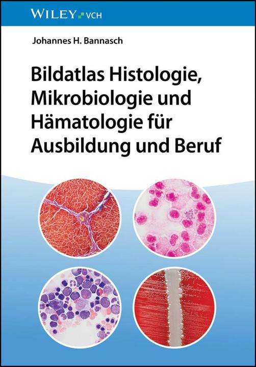 Produktbild Bildatlas Histologie, Mikrobiologie und Hämatologie für Ausbildung und Beruf (Deutsch, Johannes H. Bannasch, 2025)