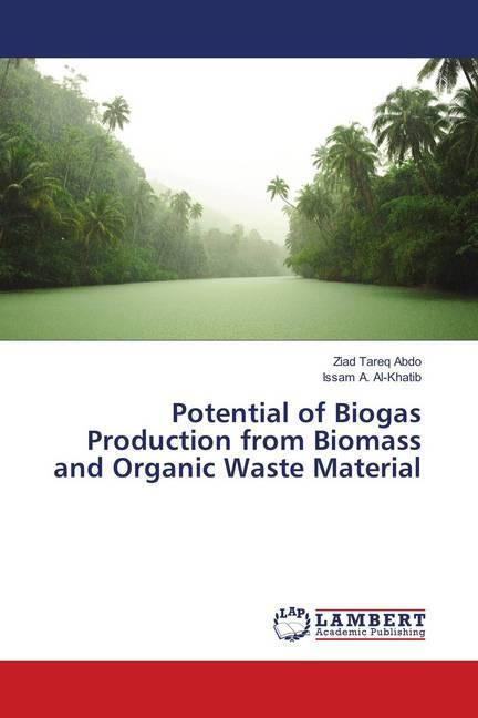 Produktbild Potential of Biogas Production from Biomass and Organic Waste Material (Issam A. Al-Khatib, Ziad Tareq Abdo, 2018)