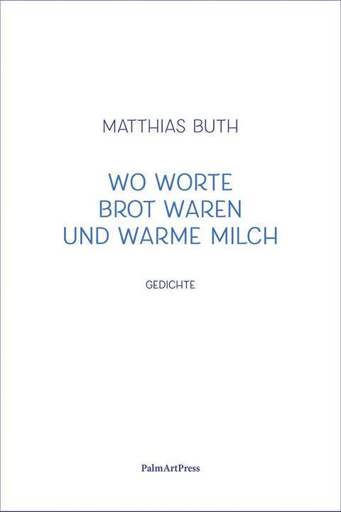 Produktbild Wo Worte Brot waren und warme Milch (Deutsch, Matthias Buth, Markus Bauer, 2024)