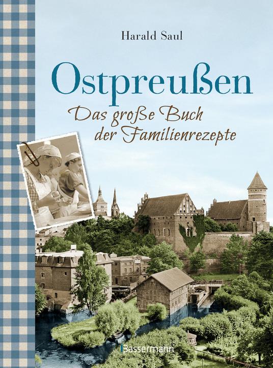 Produktbild Ostpreussen - Das grosse Buch der Familienrezepte (Deutsch, Harald Saul, 2017)