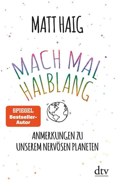Produktbild Mach mal halblang. Anmerkungen zu unserem nervösen Planeten (Deutsch, Matt Haig, 2021)