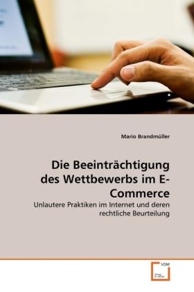 Immagine prodotto Die Beeinträchtigung des Wettbewerbs im E-Commerce (Mario Brandmüller, 2011)