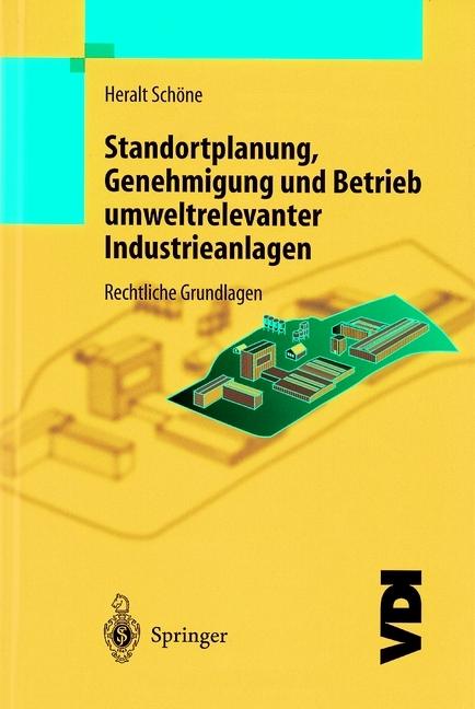 Produktbild Standortplanung, Genehmigung und Betrieb umweltrelevanter Industrieanlagen (H. Schöne, 2013)