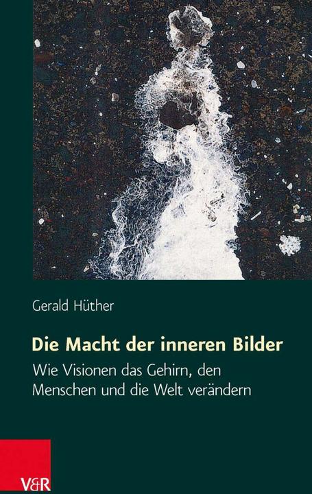 Produktbild Die Macht der inneren Bilder (Deutsch, Gerald Hüther, 2015)