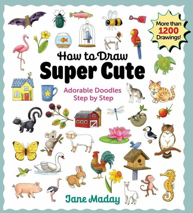 Produktbild How to Draw Super Cute: Adorable Stuff Step by Step – Easy Guide to How to Draw Everything for Kids (Englisch, Jane Maday, 2025)