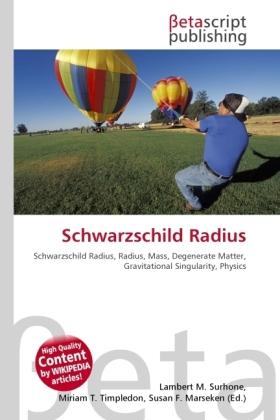 Produktbild Schwarzschild Radius (Susan F. Marseken, Miriam T. Timpledon, Lambert M. Surhone, 2010)