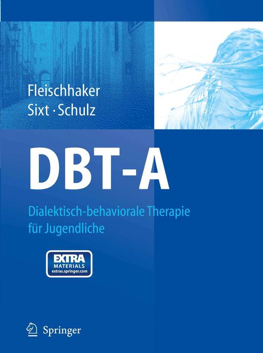 Produktbild DBT-A: Dialektisch-behaviorale Therapie für Jugendliche (Deutsch, Barbara Sixt, Eberhard Schulz, Christian Fleischhaker, 2011)