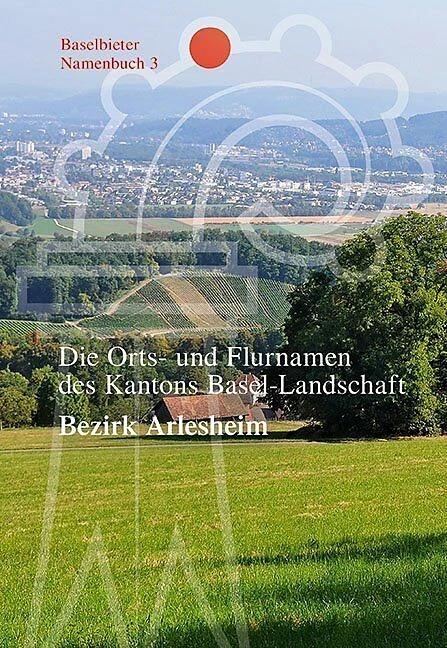 Produktbild Die Orts- und Flurnamen des Kantons Basel-Landschaft (Deutsch, Markus Ramseier, Verlag des Kantons Basel-Landschaft, 2017)