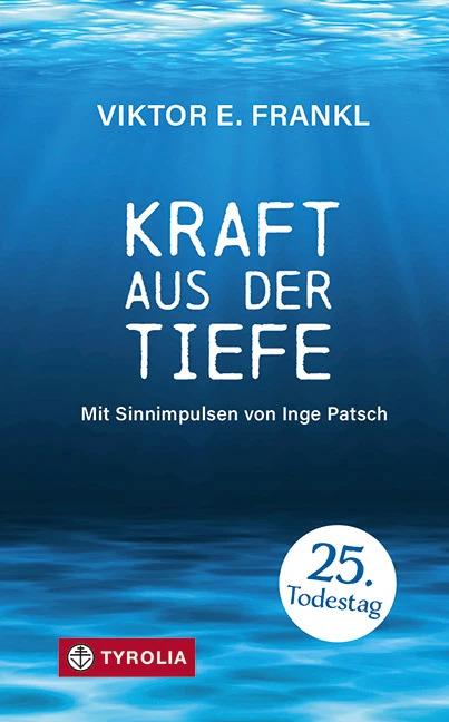 Produktbild Kraft aus der Tiefe (Deutsch, Viktor E. Frankl, Inge Patsch, 2022)