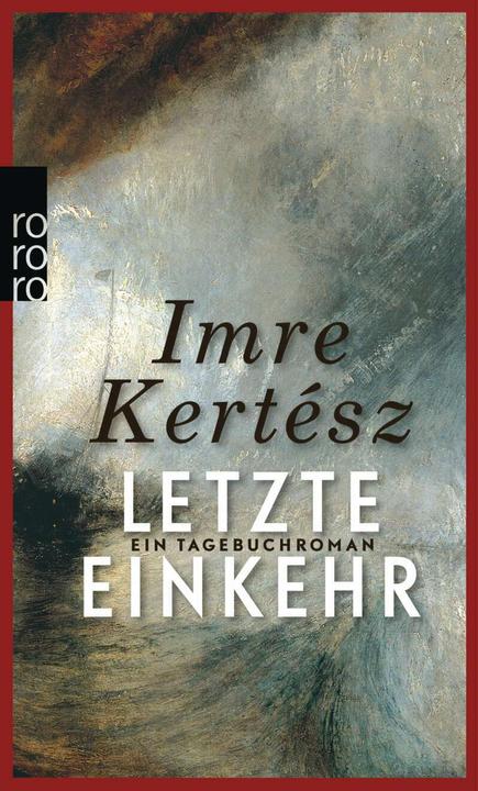 Produktbild Letzte Einkehr (Deutsch, Imre Kertész, Ilma Rakusa, Kristin Schwamm, Adan Kovacsics, 2015)