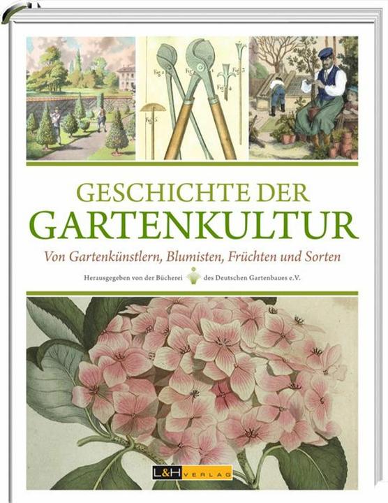 Produktbild Geschichte der Gartenkultur (Deutsch, Brigitte Wachsmuth, Marcus Köhler, Clemens Alexander Wimmer, Ines Hübner, Clemens A. Wimmer, Sylvia Butenschön, Gunilla Lissek-Wolf, Frank Singhof, 2015)