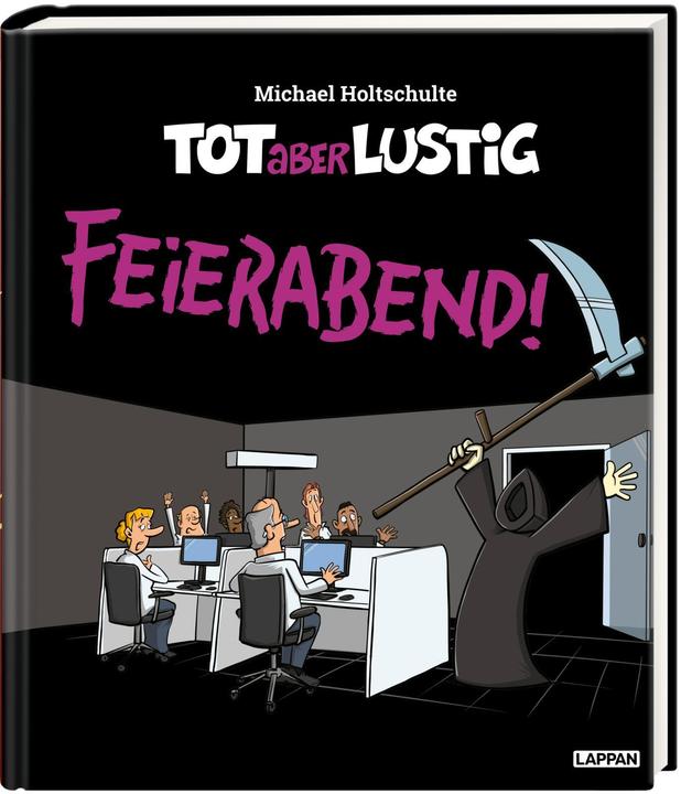 Produktbild Tot aber lustig - Feierabend! (Deutsch, Michael Holtschulte, 2023)