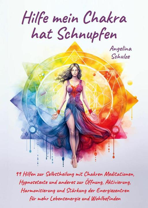 Hilfe mein Chakra hat Schnupfen (Deutsch, Angelina Schulze, 2023)