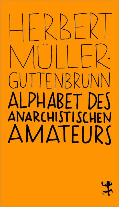Image du produit Alphabet des anarchistischen Amateurs (Allemand, Herbert Müller-Guttenbrunn, 2019)