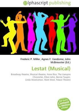 Actual product image Lestat (Musical) (John McBrewster, Frederic P. Miller, Agnes F. Vandome, 2010)