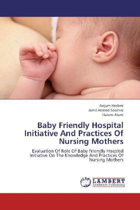 Produktbild Baby Friendly Hospital Initiative And Practices Of Nursing Mothers (Anjum Hashmi, Jamil Ahmed Soomro, Hatem Alymi, 2012)