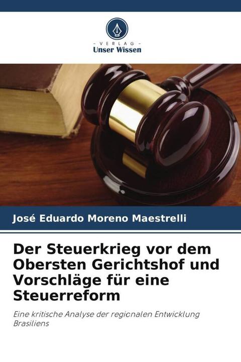 Produktbild Der Steuerkrieg vor dem Obersten Gerichtshof und Vorschläge für eine Steuerreform (José Eduardo Moreno Maestrelli, 2024)