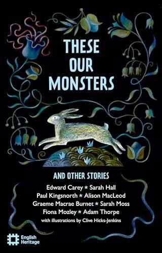 Produktbild These Our Monsters (Englisch, Sarah Hall, Graeme Macrae Burnet, Paul Kingsnorth, Alison MacLeod, Fiona Mozley, Adam Thorpe, Sarah Moss, Edward Carey, 2024)