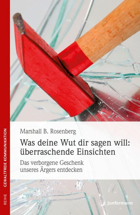 Was deine Wut dir sagen will: Überraschende Einsichten (Deutsch, Marshall B. Rosenberg, 2013)
