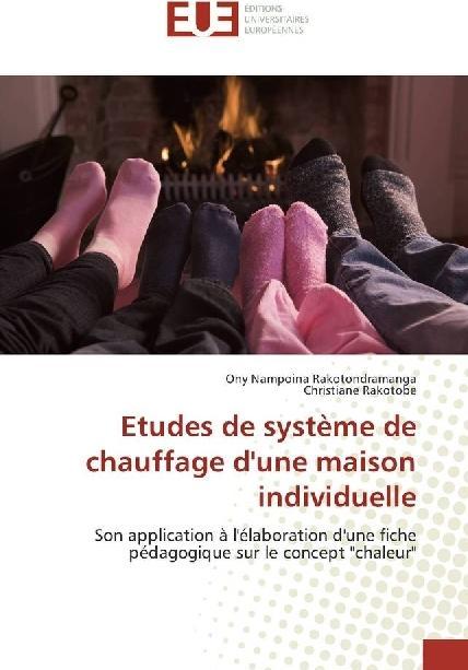 Image du produit Etudes de système de chauffage d'une maison individuelle (Ony Nampoina Rakotondramanga, Christiane Rakotobe, 2016)