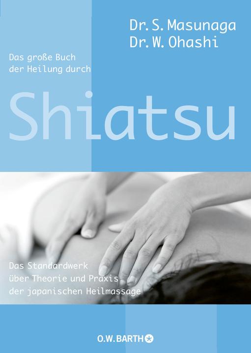 Produktbild Das grosse Buch der Heilung durch Shiatsu (Deutsch, Wataru Ohashi, 2010)