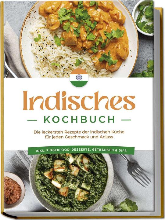 Produktbild Indisches Kochbuch: Die leckersten Rezepte der indischen Küche für jeden Geschmack und Anlass - (Deutsch, Charlotte Davis, Elisabeth Desai, 2024)