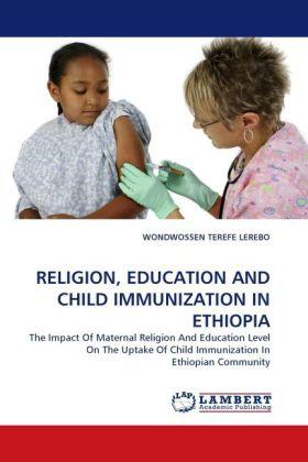 Actual product image Religion, Education And Child Immunization In Ethiopia (Wondwossen T. Lerebo, 2010)