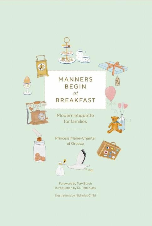 Produktbild Abrams & Chronicle Manners Begin at Breakfast (Englisch, Tory Burch, Princess Marie-Chantal of Greece, Perri Klass, Nicholas Child, 2024)