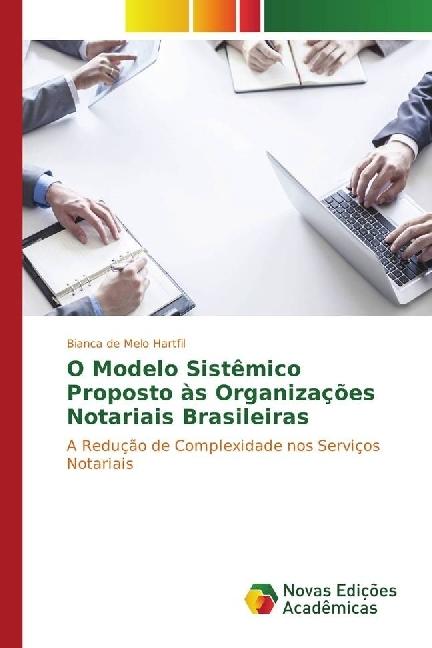 Produktbild O Modelo Sistêmico Proposto às Organizações Notariais Brasileiras (Bianca de Melo Hartfil, 2016)