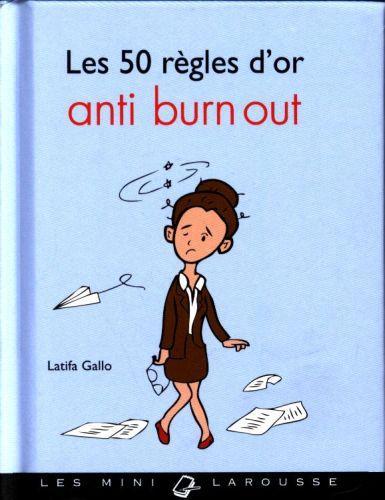Image du produit Larousse pratique 50 règles d'or anti-burn-out (Français, Gallo Latifa, 2016)