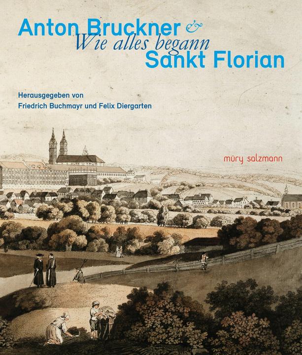 Produktbild Müry Salzmann Anton Bruckner & Sankt Florian (Deutsch, Felix Diergarten, Friedrich Buchmayr, Christine Tauber, Klaus Heinrich Kohrs, Klaus Petermayr, Elisabeth Maier, 2024)