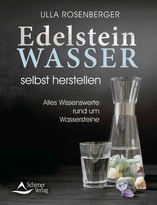 Produktbild Edelsteinwasser selbst herstellen (Deutsch, Ulla Rosenberger, Schirner Verlag, 2023)