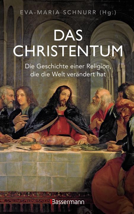 Produktbild Das Christentum. Die Geschichte einer Religion, die die Welt verändert hat (Deutsch, Eva-Maria Schnurr, 2024)