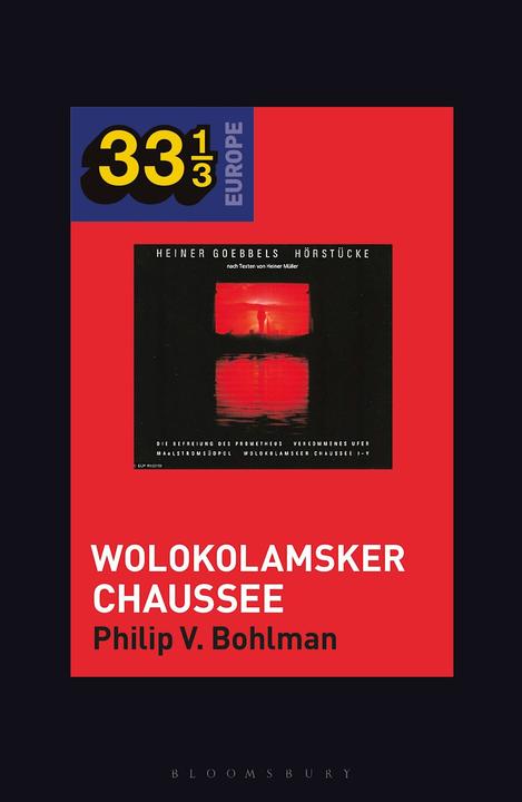 Produktbild Heiner Müller and Heiner Goebbels’s Wolokolamsker Chaussee (Philip V. Bohlman, Englisch)