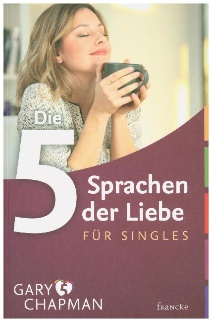 Produktbild Die fünf Sprachen der Liebe für Singles (Deutsch, Gary Chapman, Andrea Wegener, 2005)
