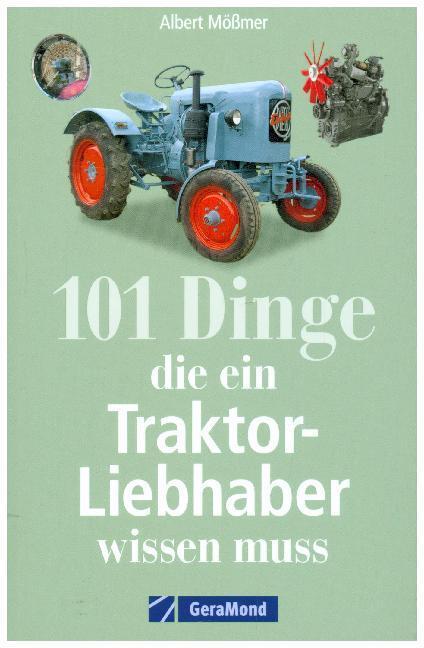 Produktbild 101 Dinge, die ein Traktor-Liebhaber wissen muss (Deutsch, Albert Mößmer, 2024)