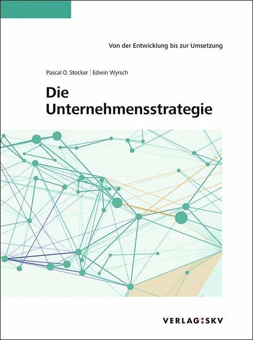 Produktbild Die Unternehmensstrategie (Deutsch, Edwin Wyrsch, Pascal O Stocker, 2014)