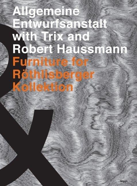 Produktbild The General Design Institute withTrix and Robert Haussmann. Furniture for Röthlisberger (Englisch, Trix Haussmann, Robert Haussmann, Alfred Hablützel, Röthlisberger Peter, 2011)
