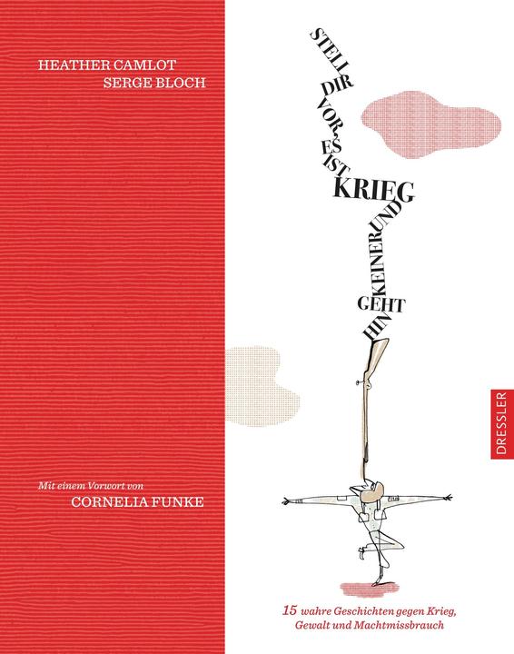 Produktbild Stell dir vor, es ist Krieg und keiner geht hin (Deutsch, Serge Bloch, Cornelia Funke, Heather Camlot, Fabienne Pfeiffer, 2020)