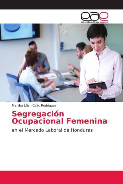 Produktbild Segregación Ocupacional Femenina (Martha Lilian Calix Rodríguez, 2018)