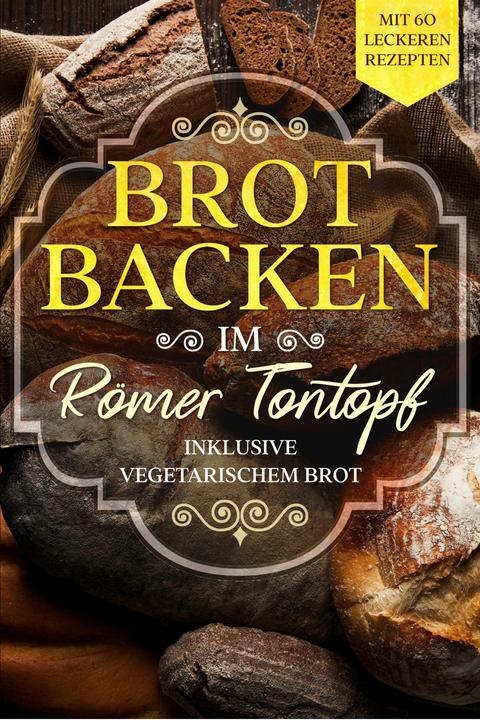 Immagine prodotto Brot backen im Römer Tontopf: Mit 60 leckeren Rezepten - Inklusive vegetarischem Brot (Tedesco, Libri di cucina semplici, 2024)