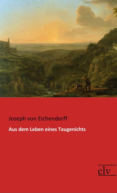 Produktbild Aus dem Leben eines Taugenichts (Joseph von Eichendorff, 2017)
